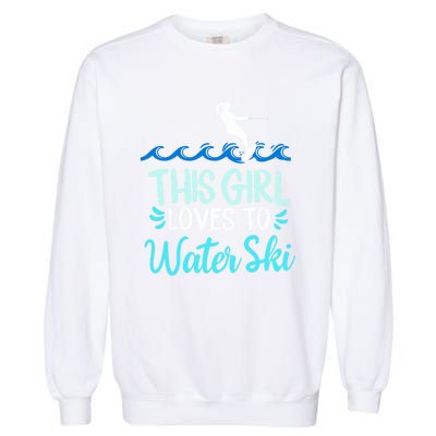 This Loves To Water Ski Meaningful Gift Garment-Dyed Sweatshirt