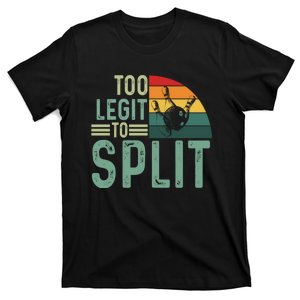 Too Legit To Split Funny Retro Team Bowler Bowling T-Shirt