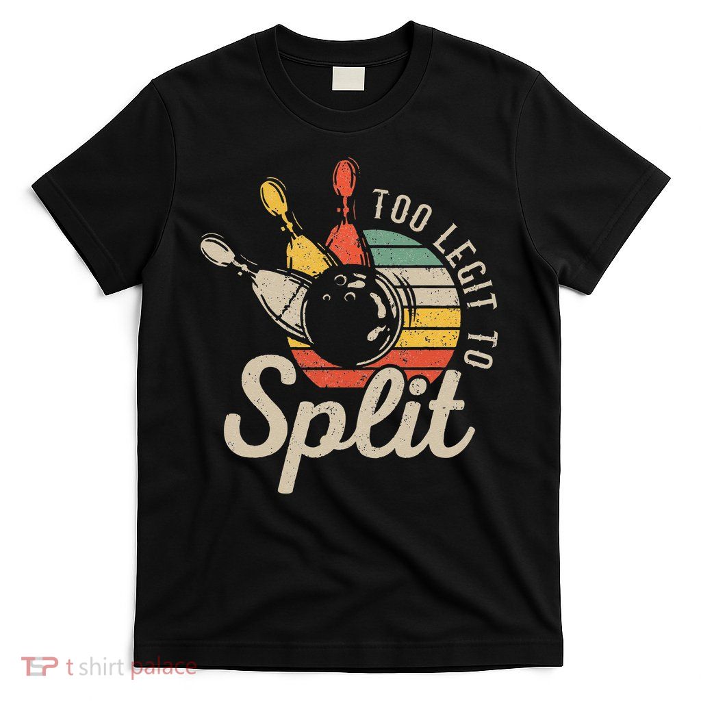 Too Legit To Split Retro Bowling Funny Bowler Bowling Team T-Shirt