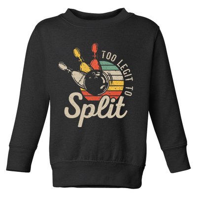 Too Legit To Split Retro Bowling Funny Bowler Bowling Team Toddler Sweatshirt