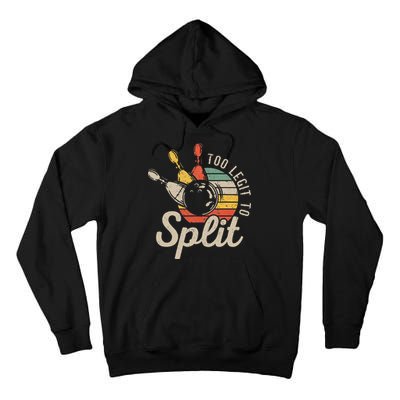Too Legit To Split Retro Bowling Funny Bowler Bowling Team Tall Hoodie