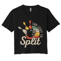 Too Legit To Split Retro Bowling Funny Bowler Bowling Team Women's Crop Top Tee