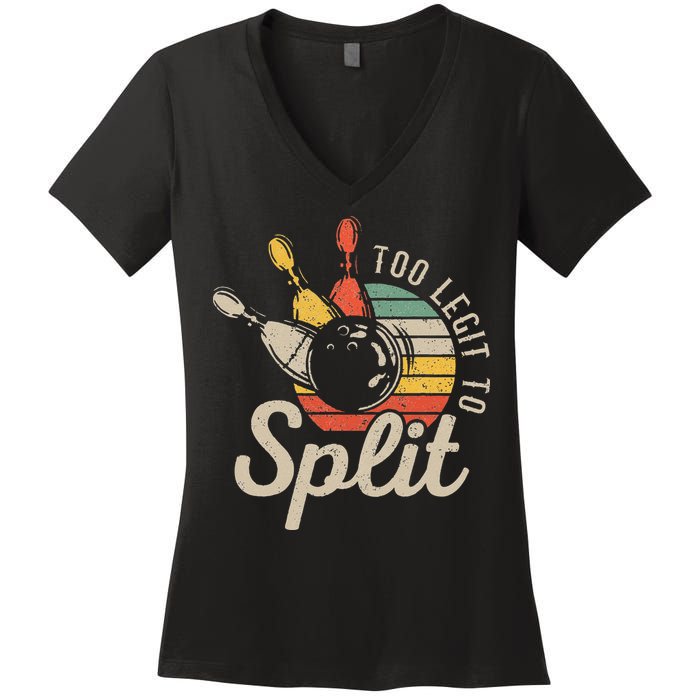 Too Legit To Split Retro Bowling Funny Bowler Bowling Team Women's V-Neck T-Shirt