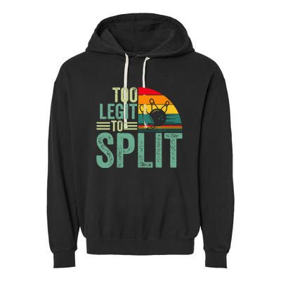 Too Ligit To Split Funny Bowlers & Bowling Player Garment-Dyed Fleece Hoodie