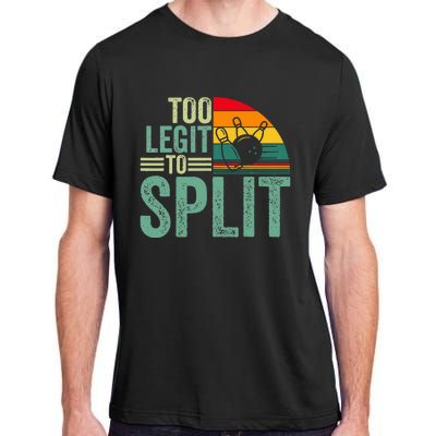 Too Ligit To Split Funny Bowlers & Bowling Player Adult ChromaSoft Performance T-Shirt