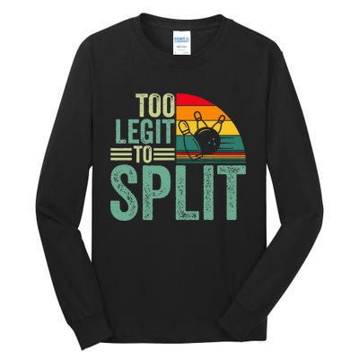 Too Ligit To Split Funny Bowlers & Bowling Player Tall Long Sleeve T-Shirt