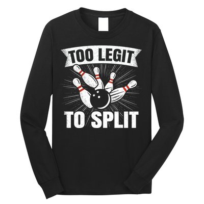 Too Legit To Split Funny Retro Team Bowler Bowling Long Sleeve Shirt