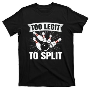 Too Legit To Split Funny Retro Team Bowler Bowling T-Shirt