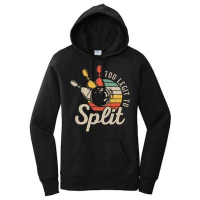 Too Legit To Split Retro Bowling Funny Bowler Bowling Team Women's Pullover Hoodie