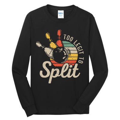 Too Legit To Split Retro Bowling Funny Bowler Bowling Team Tall Long Sleeve T-Shirt