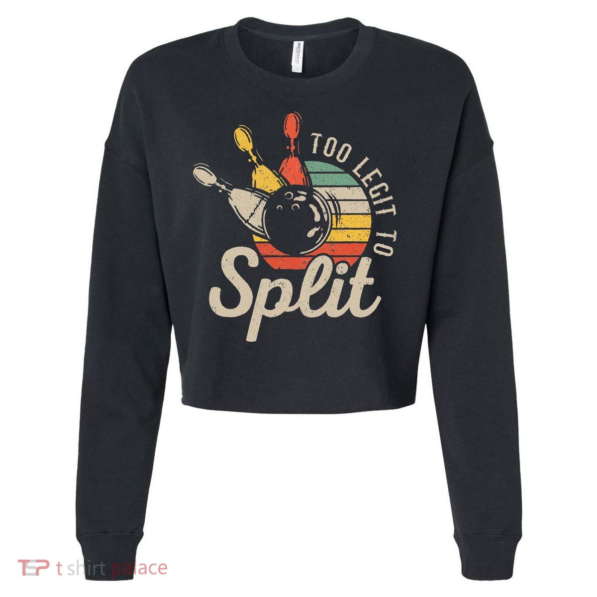 Too Legit To Split Retro Bowling Funny Bowler Bowling Team Cropped Pullover Crew