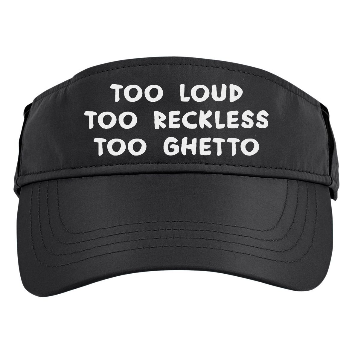Too Loud Too Reckless Too Ghetto Black History Month Adult Drive Performance Visor