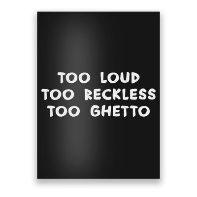 Too Loud Too Reckless Too Ghetto Black History Month Poster
