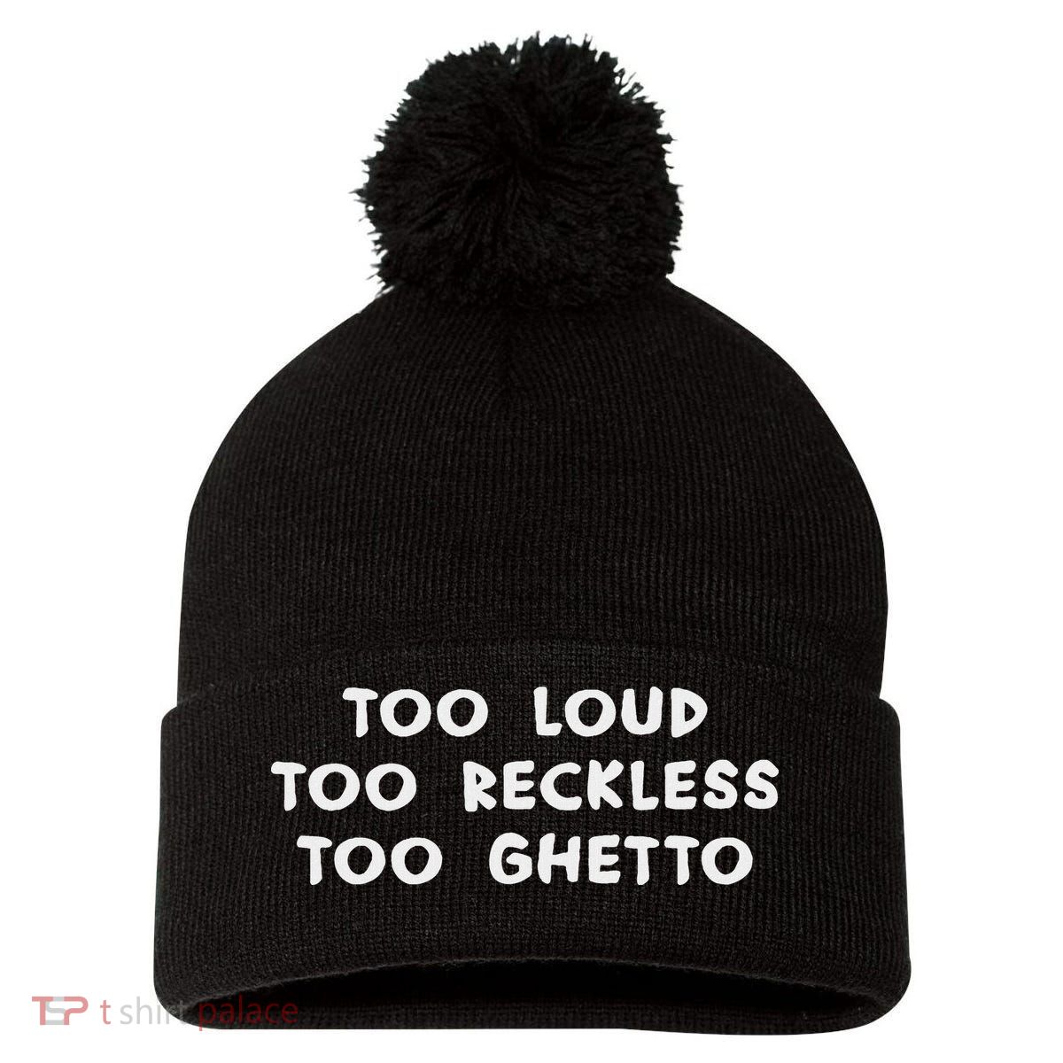 Too Loud Too Reckless Too Ghetto Black History Month Pom Pom 12in Knit Beanie