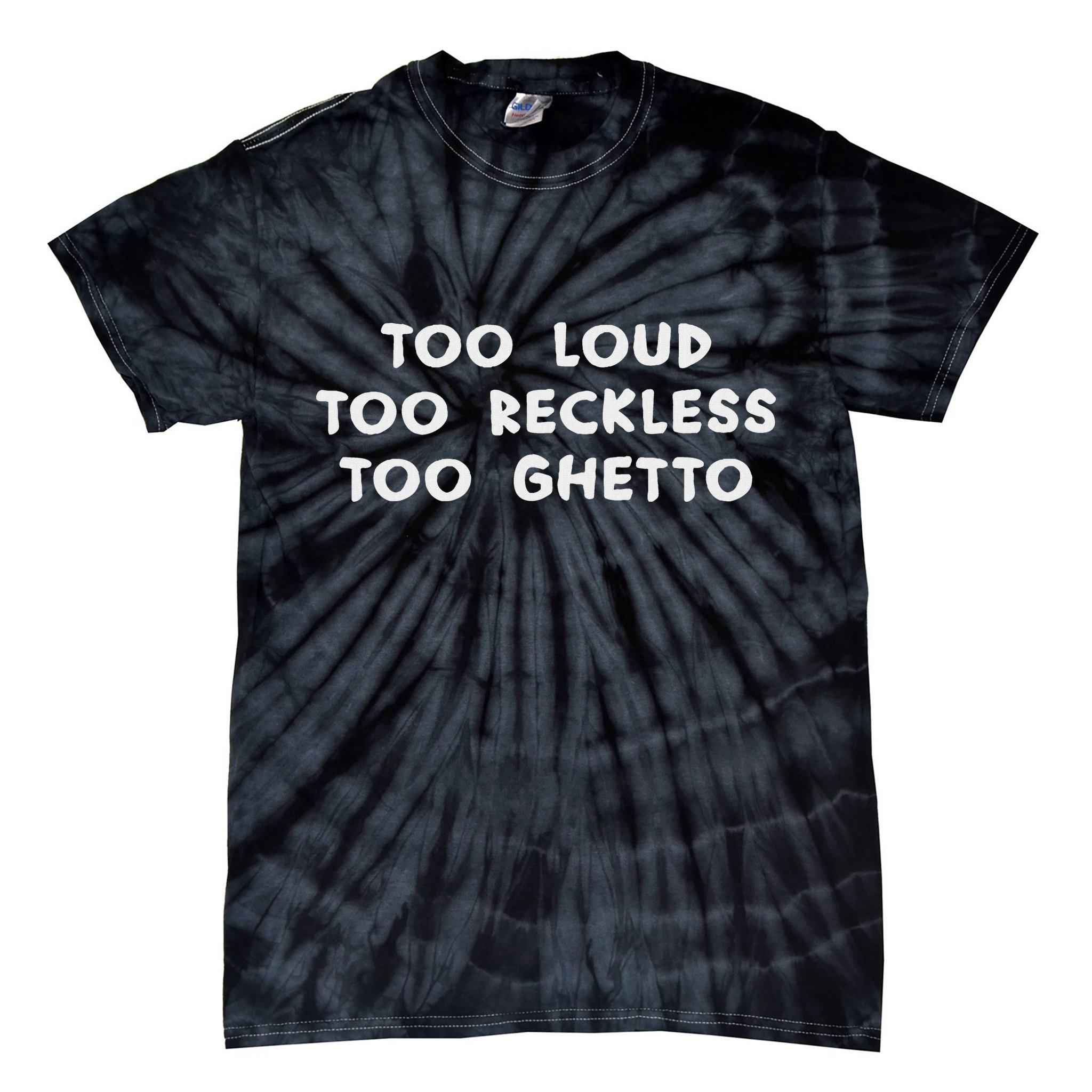 Too Loud Too Reckless Too Ghetto Black History Month Tie-Dye T-Shirt