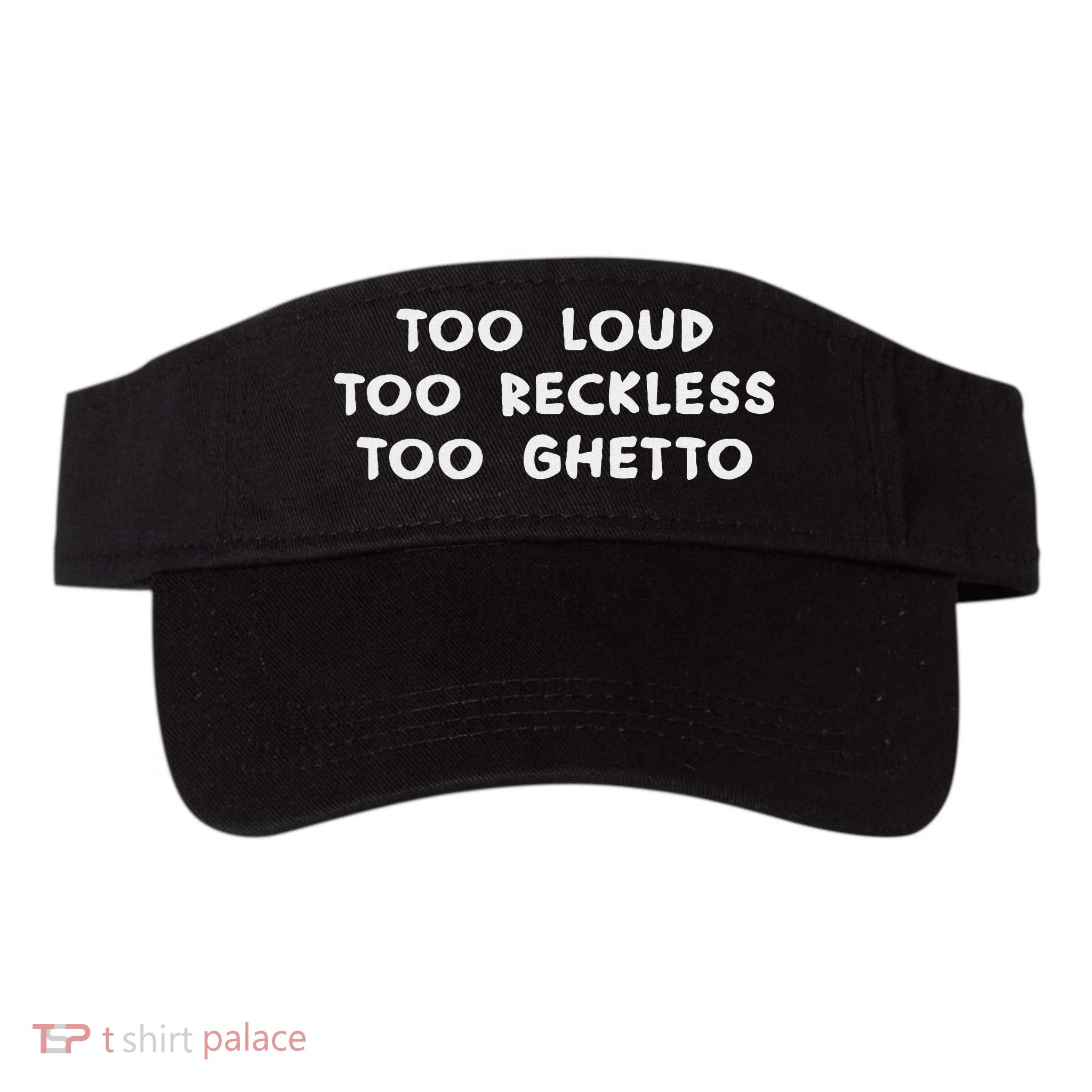Too Loud Too Reckless Too Ghetto Black History Month Visor