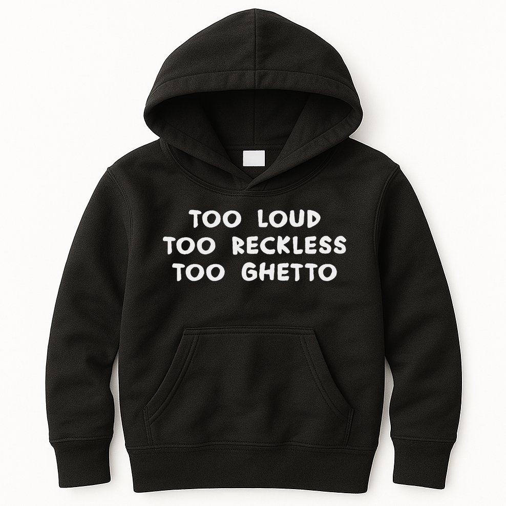 Too Loud Too Reckless Too Ghetto Black History Month Kids Hoodie