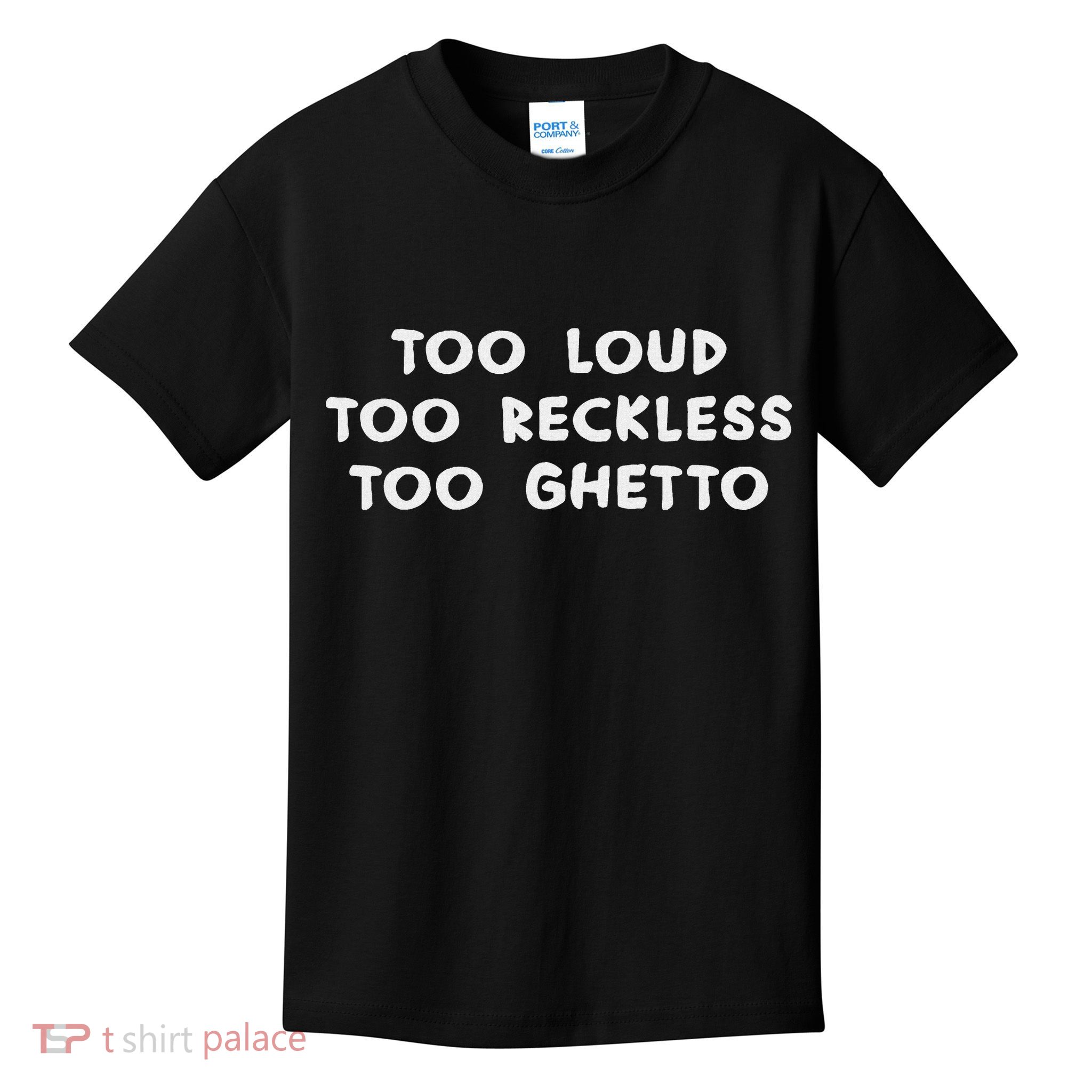 Too Loud Too Reckless Too Ghetto Black History Month Kids T-Shirt