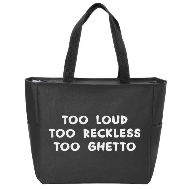 Too Loud Too Reckless Too Ghetto Black History Month Zip Tote Bag
