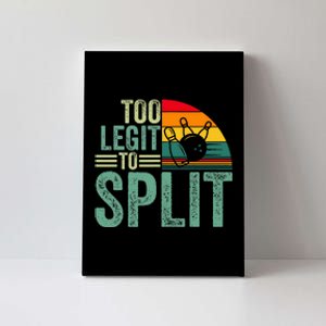 Too Ligit To Split Funny Bowlers & Bowling Player Canvas