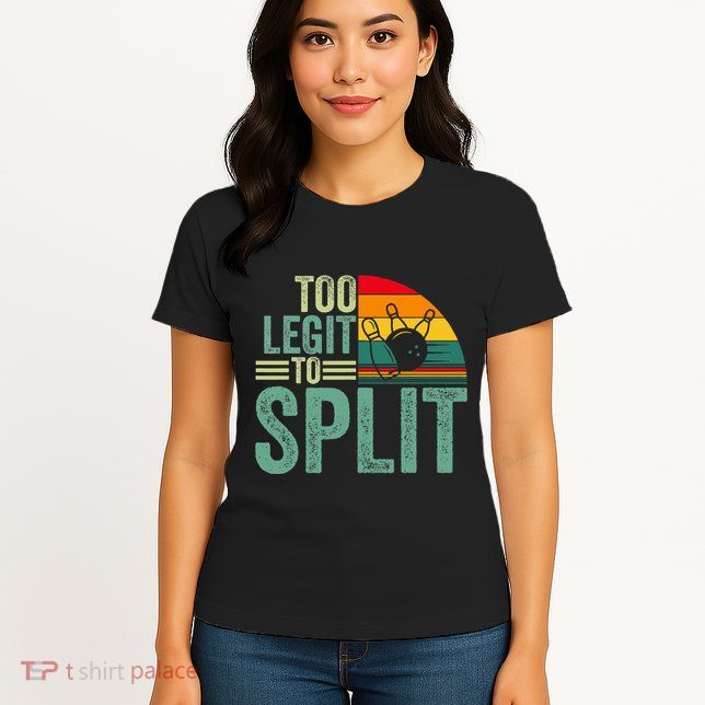 Too Ligit To Split Funny Bowlers & Bowling Player Women's T-Shirt
