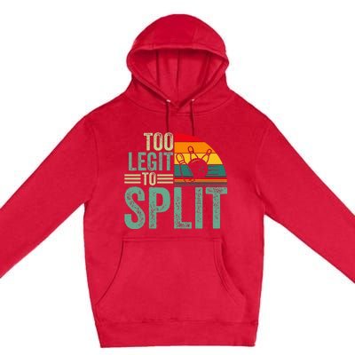 Too Ligit To Split Funny Bowlers & Bowling Player Premium Pullover Hoodie