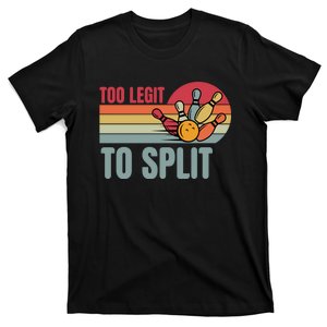 Too Legit To Split Funny Retro Team Bowler Bowling T-Shirt