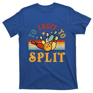 Too Legit To Split Funny Retro Team Bowler Bowling T-Shirt