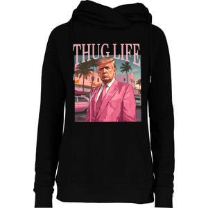 Thug Life Trump 2024 Womens Funnel Neck Pullover Hood