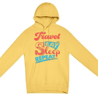 Traveling Lovers Travel Eat Sleep Repeat Gift Premium Pullover Hoodie