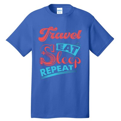 Traveling Lovers Travel Eat Sleep Repeat Gift Tall T-Shirt