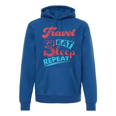 Traveling Lovers Travel Eat Sleep Repeat Gift Premium Hoodie