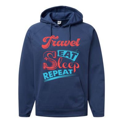 Traveling Lovers Travel Eat Sleep Repeat Gift Performance Fleece Hoodie