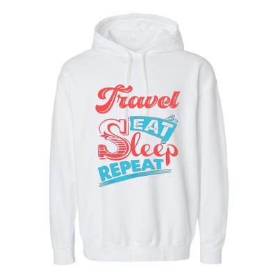 Traveling Lovers Travel Eat Sleep Repeat Gift Garment-Dyed Fleece Hoodie