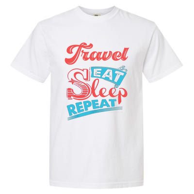 Traveling Lovers Travel Eat Sleep Repeat Gift Garment-Dyed Heavyweight T-Shirt