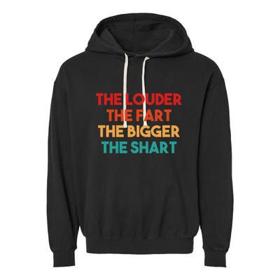 The Louder The Fart The Bigger The Shart Garment-Dyed Fleece Hoodie