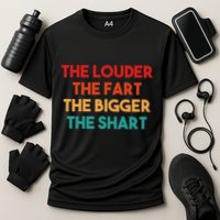 The Louder The Fart The Bigger The Shart Cooling Performance Crew T-Shirt
