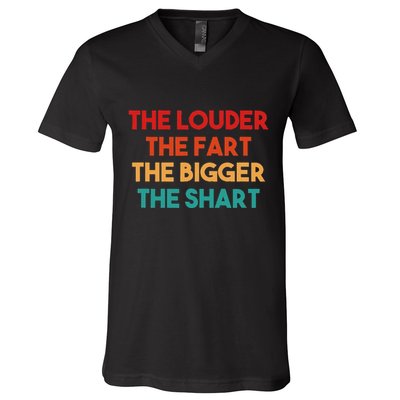 The Louder The Fart The Bigger The Shart V-Neck T-Shirt