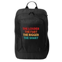 The Louder The Fart The Bigger The Shart City Backpack
