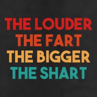 The Louder The Fart The Bigger The Shart 25L Jumbo Tote