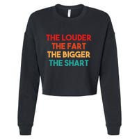 The Louder The Fart The Bigger The Shart Cropped Pullover Crew