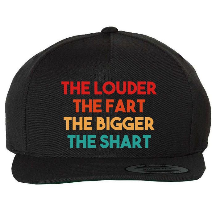 The Louder The Fart The Bigger The Shart Wool Snapback Cap