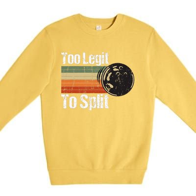 Too Legit To Split Funny Retro Bowling Team Unisex Blower Premium Crewneck Sweatshirt