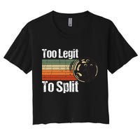 Too Legit To Split Funny Retro Bowling Team Unisex Blower Women's Crop Top Tee