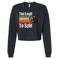 Too Legit To Split Funny Retro Bowling Team Unisex Blower Cropped Pullover Crew