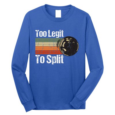 Too Legit To Split Funny Retro Bowling Team Unisex Blower Long Sleeve Shirt