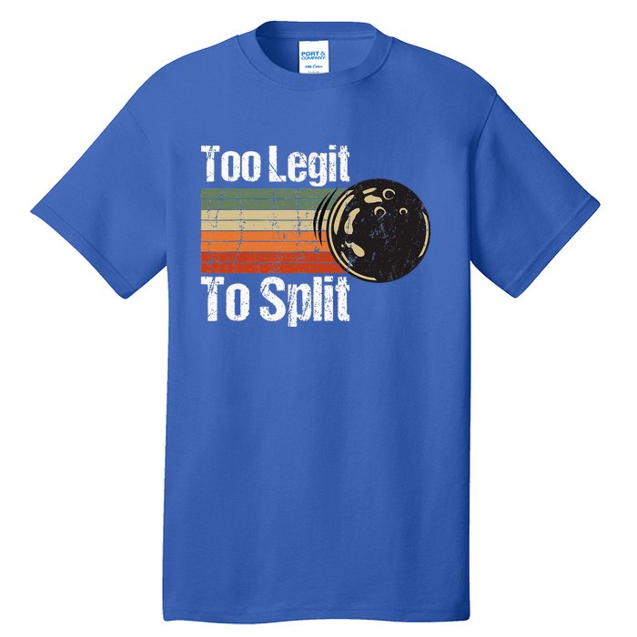 Too Legit To Split Funny Retro Bowling Team Unisex Blower Tall T-Shirt