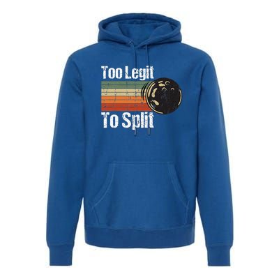 Too Legit To Split Funny Retro Bowling Team Unisex Blower Premium Hoodie