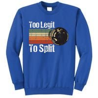 Too Legit To Split Funny Retro Bowling Team Unisex Blower Tall Sweatshirt