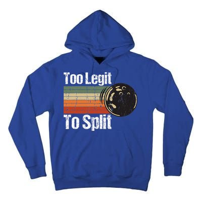 Too Legit To Split Funny Retro Bowling Team Unisex Blower Tall Hoodie